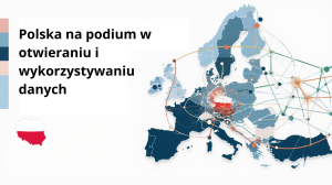 Polska na podium w otwieraniu i wykorzystywaniu danych